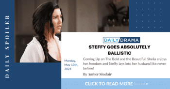 The bold and the beautiful spoilers: steffy goes absolutely ballistic