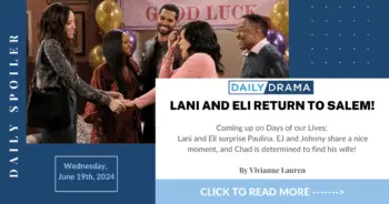 Days of our lives spoilers: lani and eli return to salem