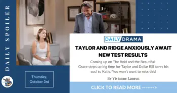 The bold and the beautiful spoilers for october 3rd: taylor and ridge anxiously await new test results