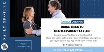 The bold and the beautiful spoilers for october 11th: ridge tries to gentle parent taylor