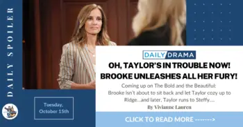 The bold and the beautiful spoilers for october 14th: oh, taylor’s in trouble now! Brooke unleashes all her fury!