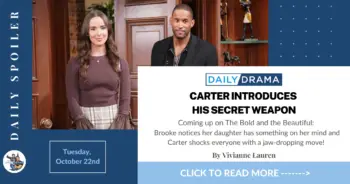 The bold and the beautiful spoilers for october 22nd: carter introduces his secret weapon