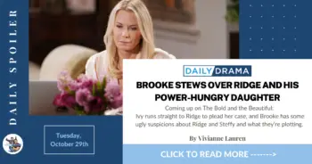 The bold and the beautiful spoilers for october 29th: brooke stews over ridge and his power-hungry daughter