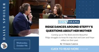 The bold and the beautiful spoilers for october 9th: ridge dances around steffy’s questions about her mother