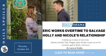 Days of our lives spoilers for october 3rd: eric works overtime to salvage holly and nicole's relationship