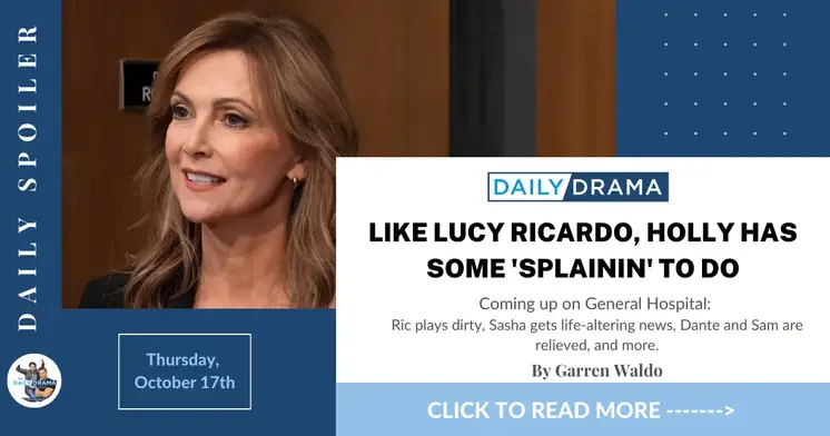 General hospital spoilers for october 17th: like lucy ricardo, holly has some 'splainin' to do