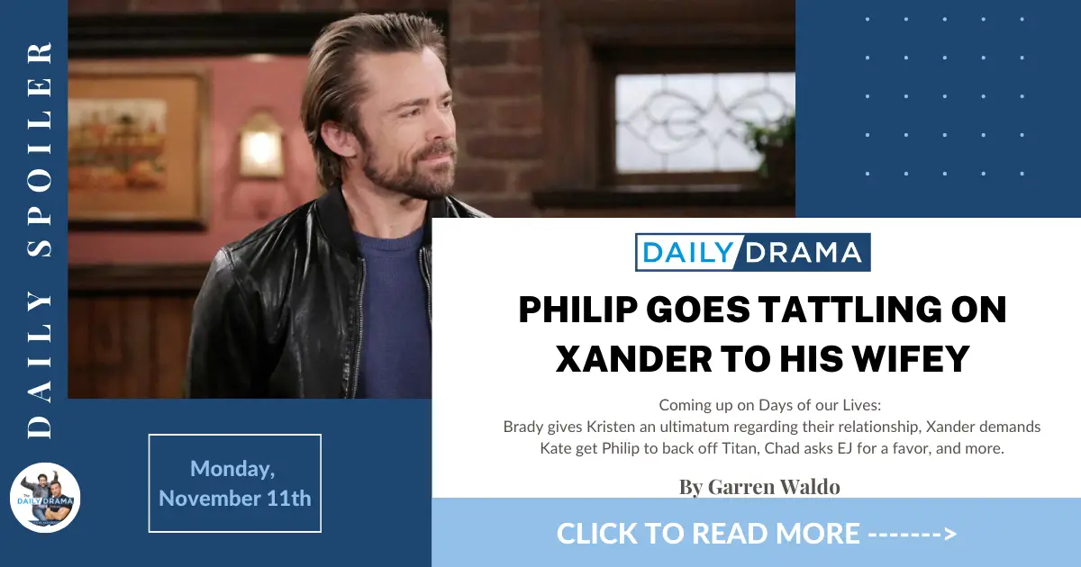 Days of our lives spoilers for november 11th: philip goes tattling on xander to his wifey 1 Days of our lives spoilers for november 11th: philip goes tattling on xander to his wifey