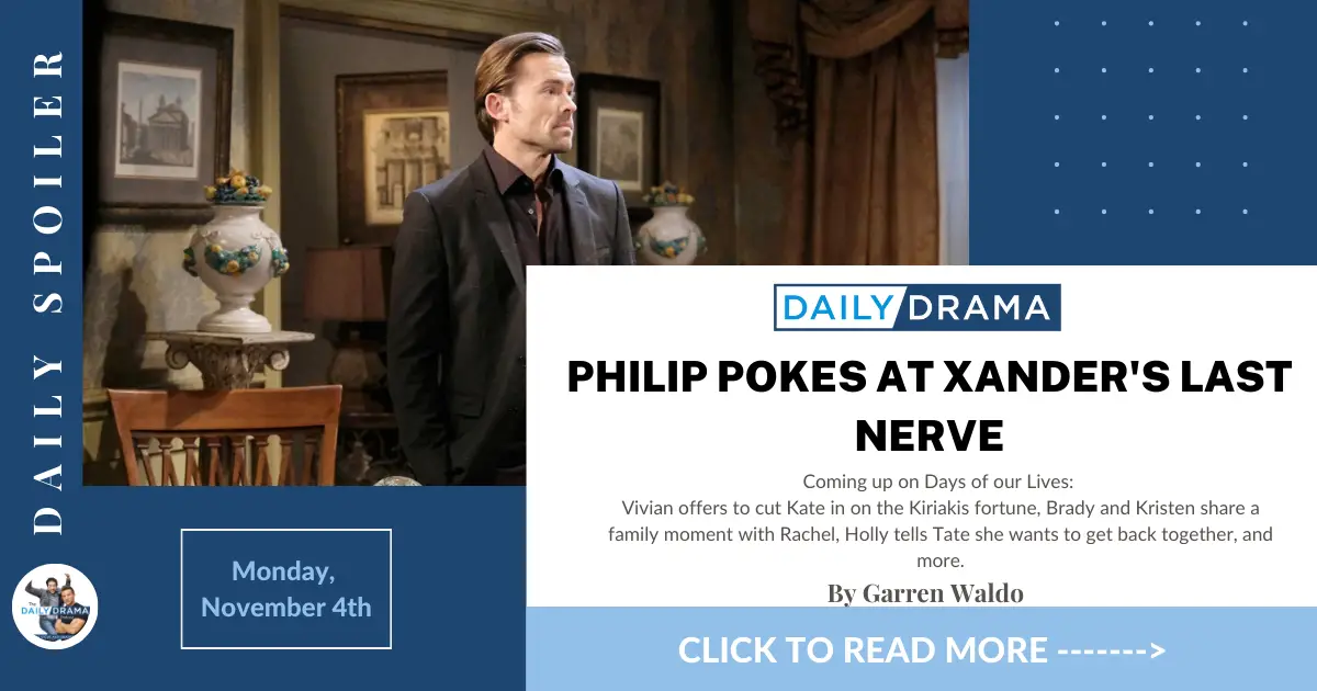 Days of our lives spoilers for november 4th: philip pokes at xander's last nerve 1 Days of our lives spoilers for november 4th: philip pokes at xander's last nerve