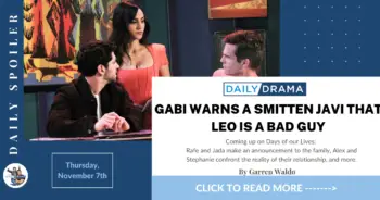 Days of our lives spoilers for november 7th: gabi warns a smitten javi that leo is a bad guy