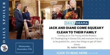 The young and the restless spoilers for november 27th: jack and diane come squeaky clean to their family