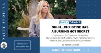 The young and the restless spoilers for november 6th: shhh.. Christine has a burning hot secret