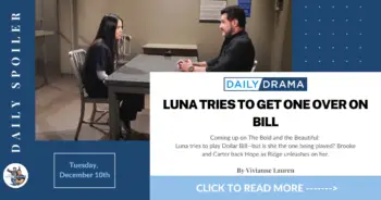 The bold and the beautiful spoilers for december 10th: luna tries to get one over on bill