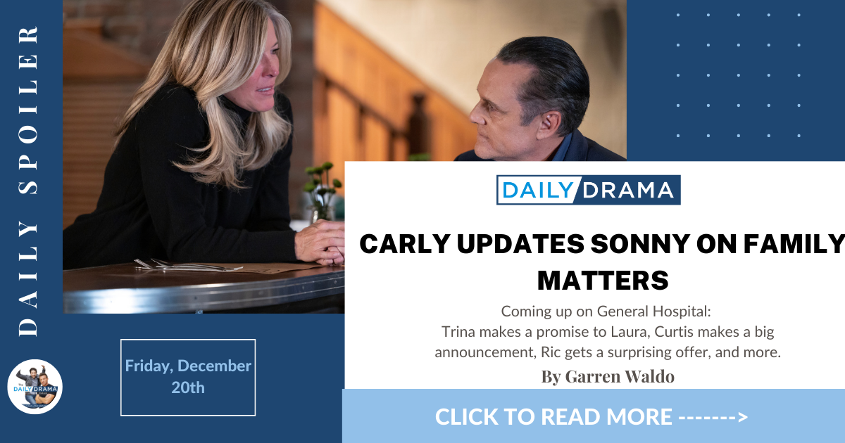 General hospital spoilers for december 20th: carly updates sonny on family matters