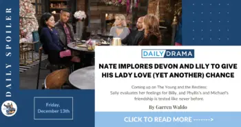 The young and the restless spoilers for december 13th: nate implores devon and lily to give his lady love (yet another) chance