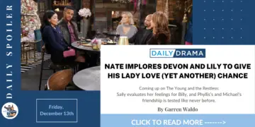 The young and the restless spoilers for december 13th: nate implores devon and lily to give his lady love (yet another) chance