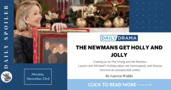 The young and the restless spoilers for december 23rd: the newmans get holly and jolly