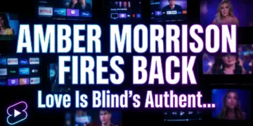 Amber morrison fires back: love is blind's authenticity under fire again