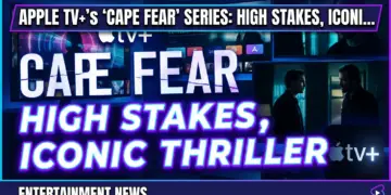 Apple tv+'s 'cape fear' series: high stakes, iconic shadows, and a-list talent