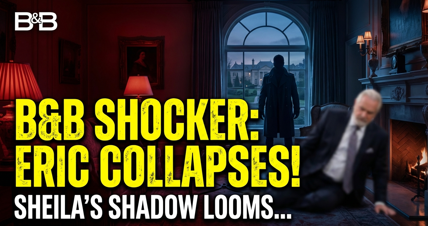 B&b shocker: eric collapses! Sheila's shadow looms again? 1 B&b shocker: eric collapses! Sheilas shadow looms again?