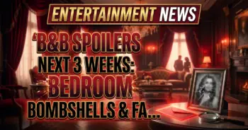 B&b spoilers next 3 weeks: bedroom bombshells & family fury!