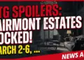 Btg spoilers: fairmont estates rocked! March 2-6, 2026!