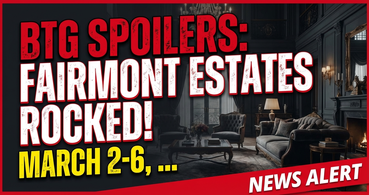 Btg spoilers: fairmont estates rocked! March 2-6, 2026! 1 Btg spoilers: fairmont estates rocked! March 2-6, 2026!