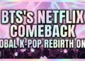 Bts's netflix comeback: a global k-pop rebirth on march 21