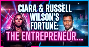 Ciara & russell wilson's fortune: the entrepreneurial beat behind their billions