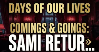 Days of our lives comings & goings: sami returns, sloan exits!
