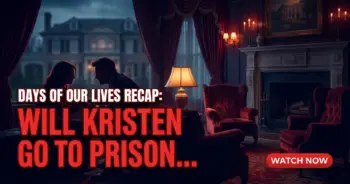 Days of our lives recap: will kristen go to prison after her sentencing?