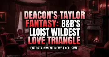 Deacon's taylor fantasy: b&b's wildest love triangle yet?