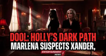 Dool: holly's dark path, marlena suspects xander, paulina grills ej!