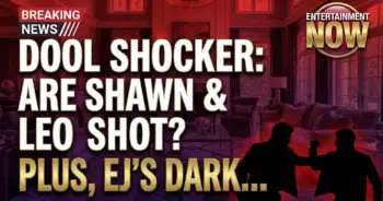 Dool shocker: are shawn & leo shot? Plus, ej's dark turn!