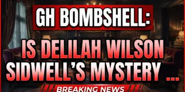 Gh bombshell: is delilah wilson sidwell's mystery daughter?!