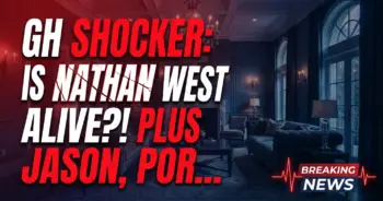 Gh shocker: is nathan west alive?! Plus jason, portia, michael face heat!