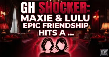 Gh shocker: maxie & lulu's epic friendship hits a 'hard line'!
