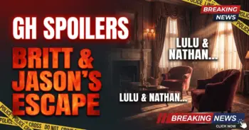 Gh spoilers: britt & jason's escape, lulu & nathan's mystery!