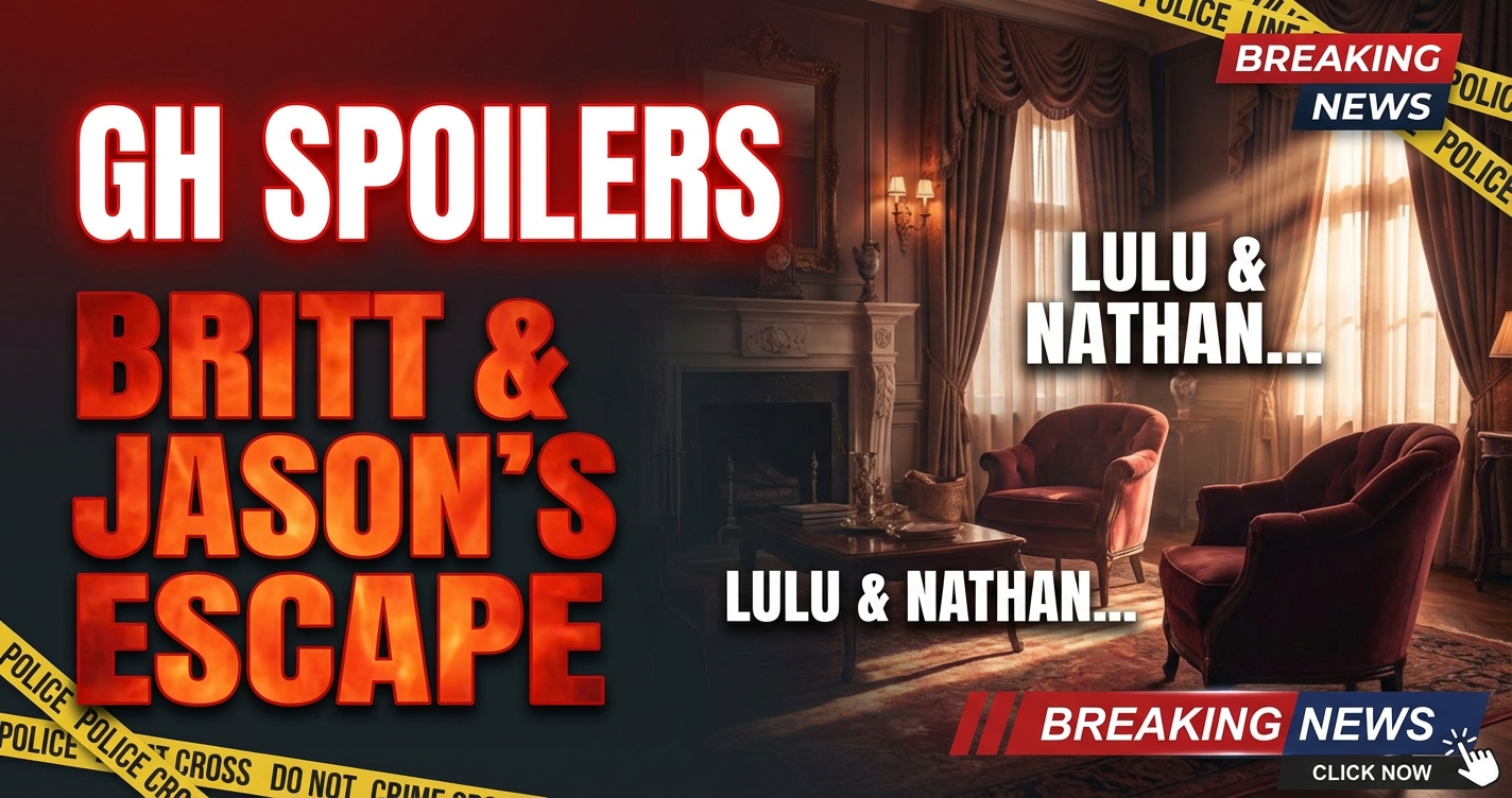 Gh spoilers: britt & jason's escape, lulu & nathan's mystery! 1 Gh spoilers: britt & jason's escape, lulu & nathan's mystery!