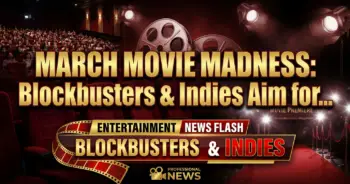 March movie madness: blockbusters & indies aim for box office gold