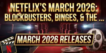 Netflix's march 2026: blockbusters, binges, & the future of streaming