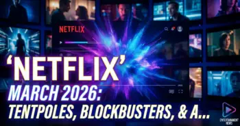 Netflix's march 2026: tentpoles, blockbusters, & a bold strategy