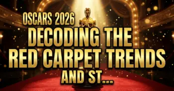 Oscars 2026: decoding the red carpet trends and style stakes ahead of hollywood's biggest night
