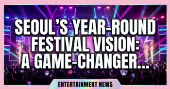 Seoul's year-round festival vision: a game-changer for hallyu & global entertainment
