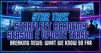 Star trek: starfleet academy season 2 update teases bold new frontier