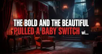 The bold and the beautiful pulled a baby switch with luna and electra.