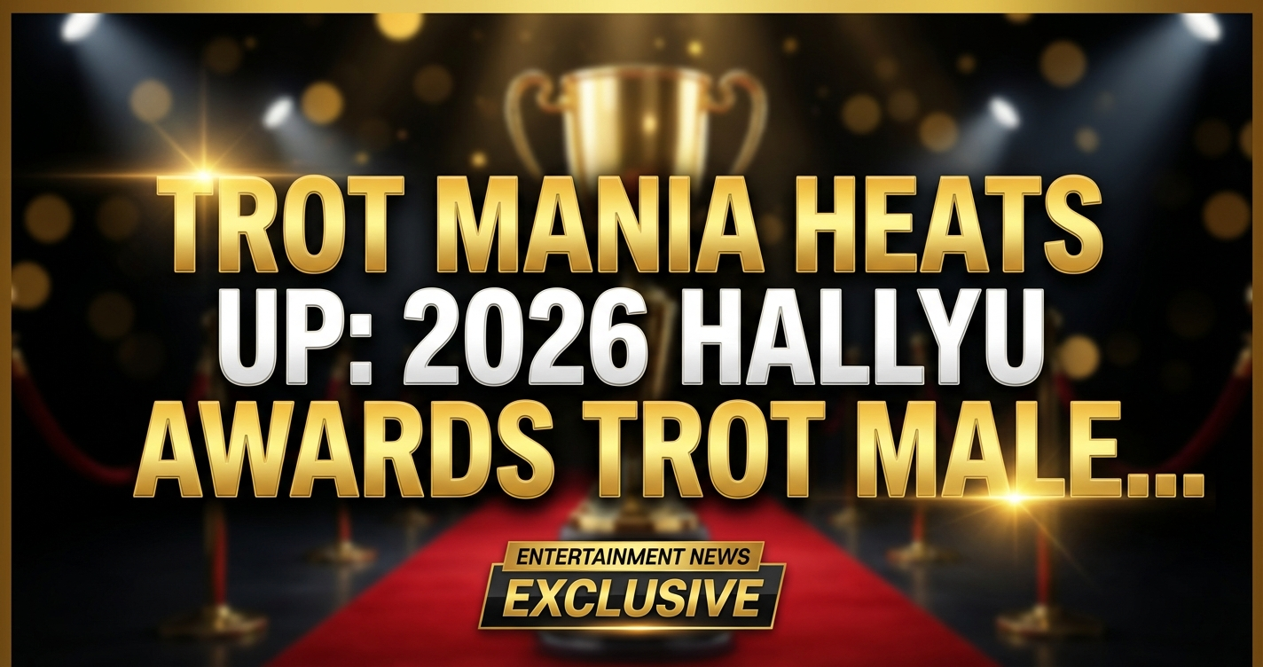 Trot mania heats up: 2026 hallyu awards trot male star race begins! 1 Trot mania heats up: 2026 hallyu awards trot male star race begins!