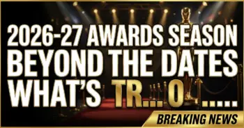 2026-27 awards season: beyond the dates, what's truly at stake?