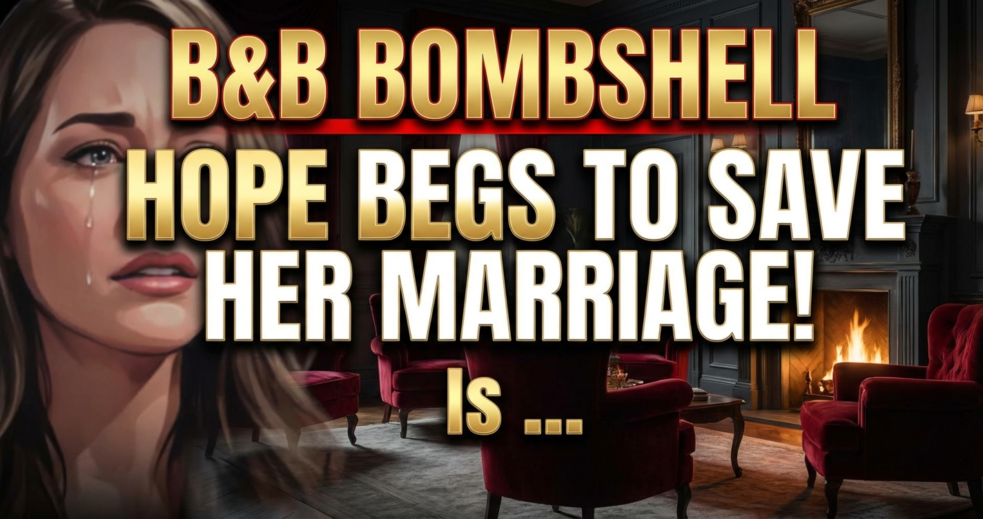 B&b bombshell: hope begs to save her marriage! Is thope over? 1 B&b bombshell: hope begs to save her marriage! Is thope over?