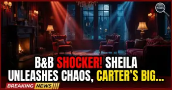 B&b shocker! Sheila unleashes chaos, carter's big news (april 7-17)