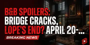 B&b spoilers: bridge cracks, lope's end? April 20-24, 2026!
